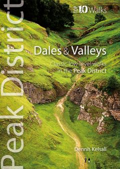 Peak District Dales and Valleys: Top 10 Walks 