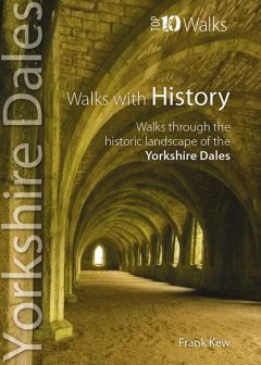 Yorkshire Dales: Walks with History: Top 10 Walks 