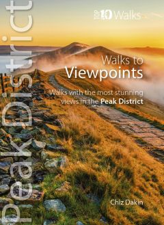 Peak District: Walks to Viewpoints: Top 10 Walks 