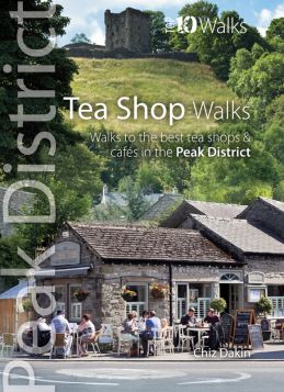 Peak District: Tea Shop Walks: Top 10 Walks 